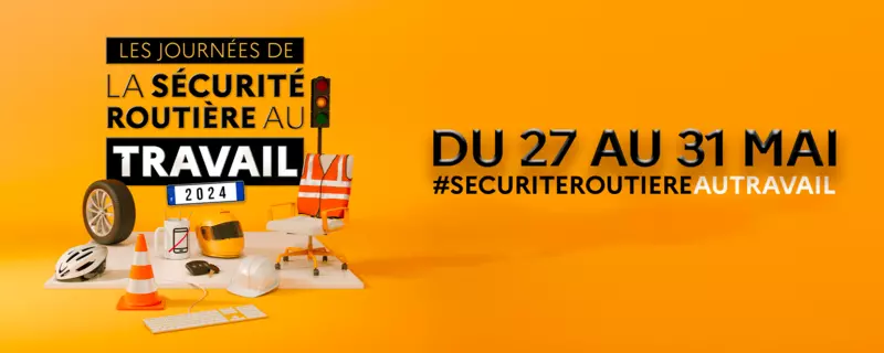 Les Journées de la Sécurité Routière au Travail 2024 du 27 au 31 mai